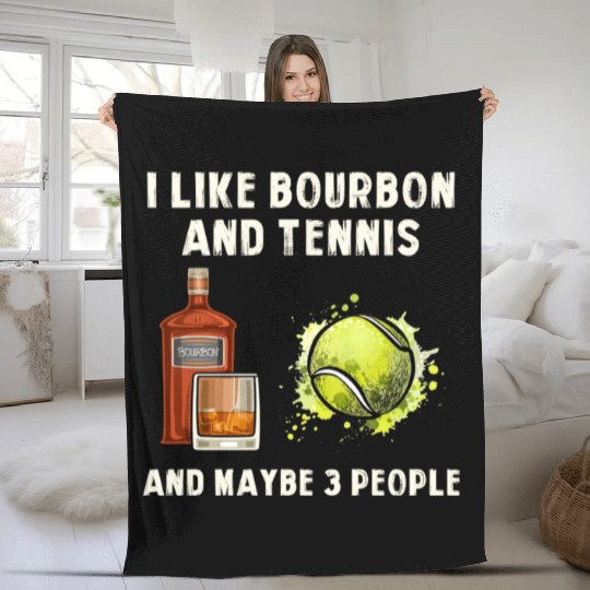 I Like Bourbon And Tennis Funny Humor Sports Fleece Blankets