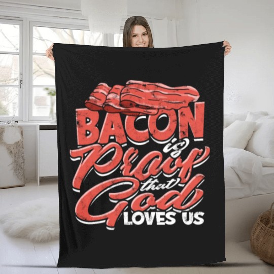 Bacon is Proof That God Loves Us - Bacon Fleece Blankets