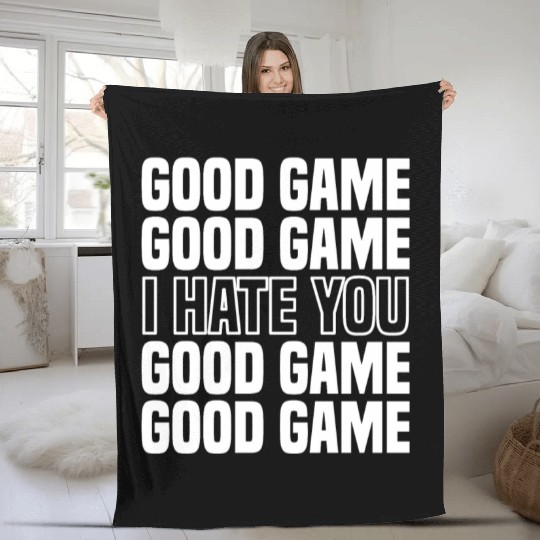 Good Game (I Hate You) Competitive Quote Fleece Blankets