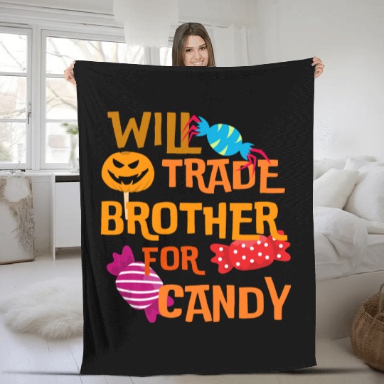 Halloween Will Trade Brother For Candy Fleece Blankets