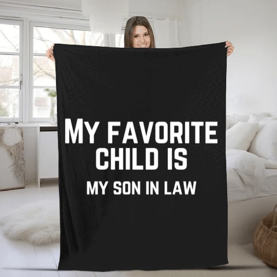 My Favorite Child Is My Son In Law Fleece Blankets