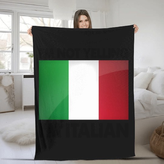 I'M Not Yelling I'M Italian Fleece Blankets