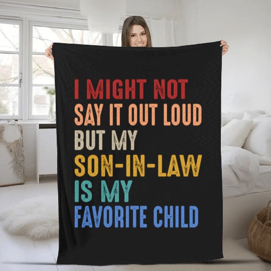 I Might Not Say It Out Loud But My Son-In-Law Is Fleece Blankets