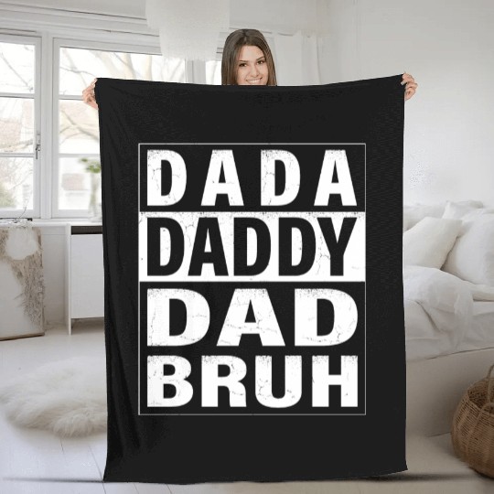 Dada Daddy Dad Bruh Happy Fathers Day Men Gift Fleece Blankets