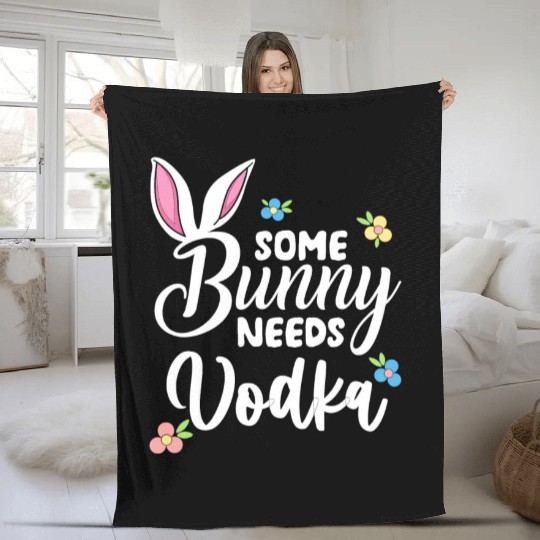 Some Bunny Needs Vodka Vodka Easter Alcohol Fleece Blankets