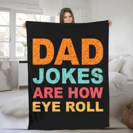 Mens Dad Jokes Are How Eye Roll Funny Dad Fleece Blankets