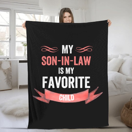 My Son In Law Is My Favorite Child Fleece Blankets