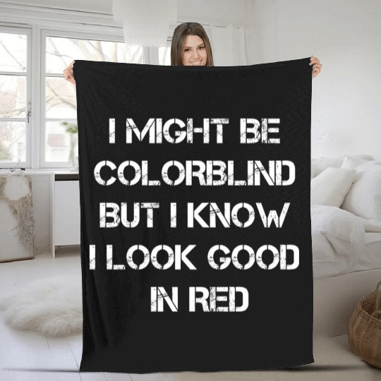 Offensive Adult Humor I Might Be Colorblind But I Fleece Blankets