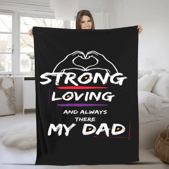 Strong Loving And Always There My Dad Fleece Blankets