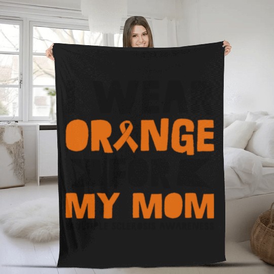I Wear Orange For My Mom Multiples Sclerosis Fleece Blankets