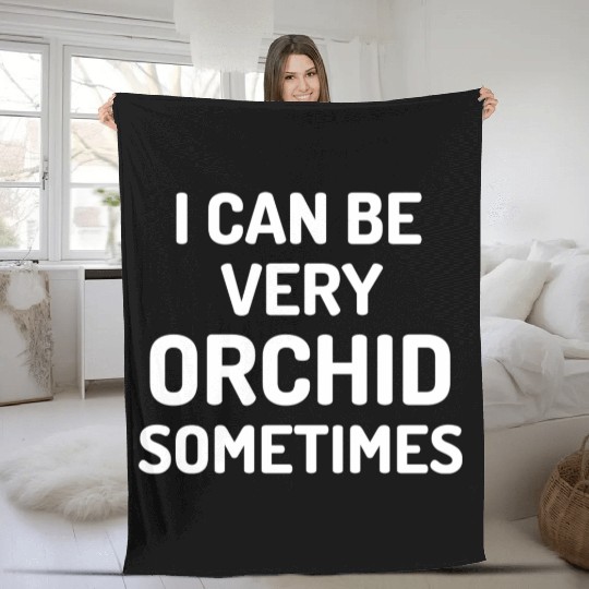Orchid Gardening Funny Plant Lover Fleece Blankets