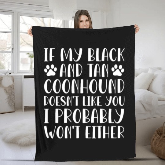 If My Black and Tan Coonhound Doesn't Like You Fleece Blankets