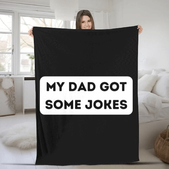 My Dad Got Some Jokes Fleece Blankets