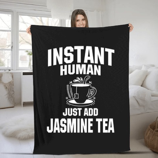 Instant Human Just Add Jasmine Tea Fleece Blankets