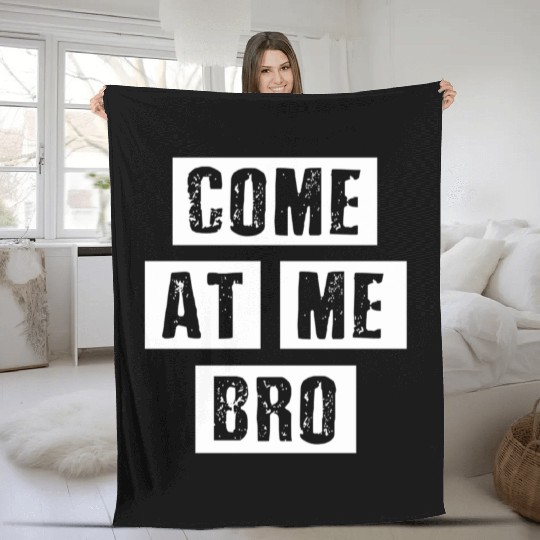 Distressed Come At Me Bro - Oun Internet Meme Fleece Blankets