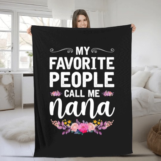 My Favorite People Call Me Nana Mothers Day Gifts Fleece Blankets