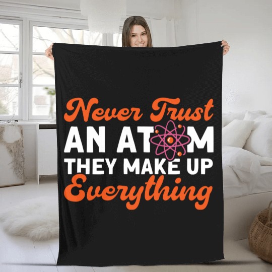 Never Trust An Atom Science Physics summer Fleece Blankets