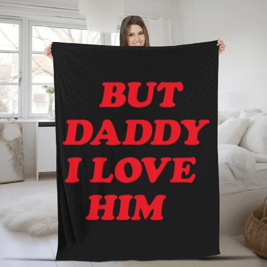 But Daddy I Love Him aesthetic Fleece Blankets