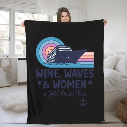Wine, Waves and Women - Girls' Cruise Trip Fleece Blankets