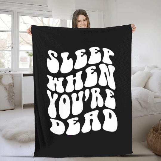 Sleep When You'Re Dead Quotes Aesthetic Fleece Blankets