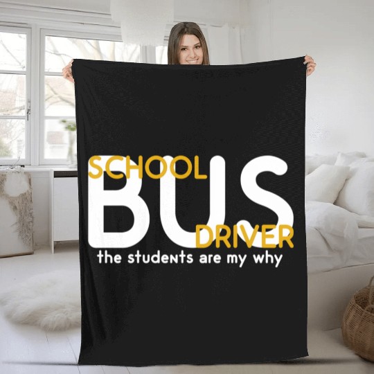 The Students Are My Why School Bus Driver Fleece Blankets
