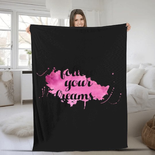 Follow Your Dreams - 04 Fleece Blankets
