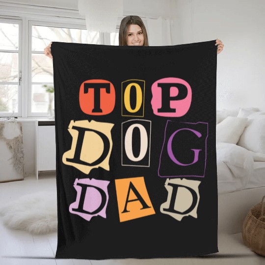Top Dog Dad Fleece Blankets