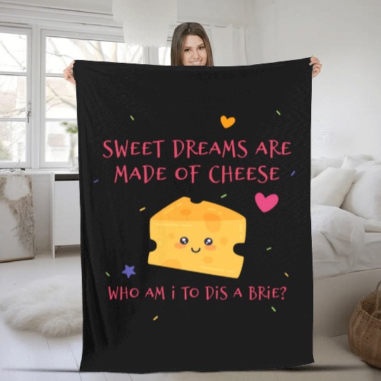 Sweet Dreams Are Made Of Cheese Who Am I To Dis A Fleece Blankets
