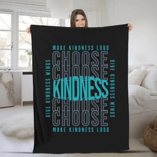 Choose Kindness Make Kindness Loud Give Kindness Fleece Blankets