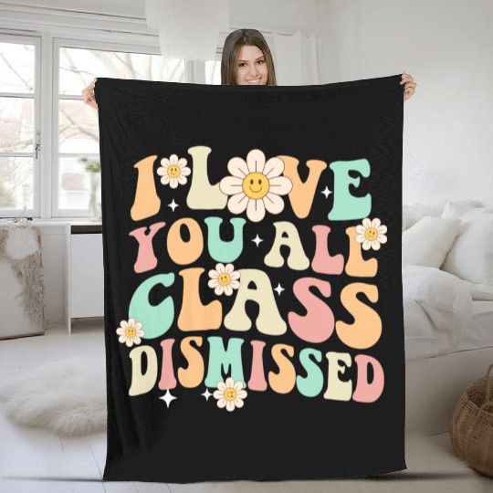 I Love You All Class Dismissed Groovy Fleece Blankets