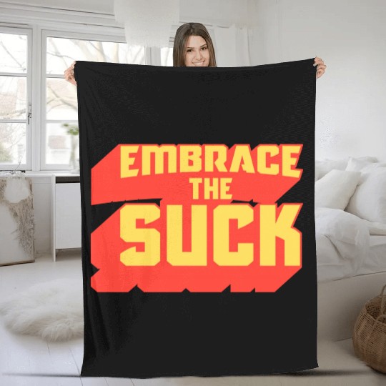 Embrace The Suck Acdefgh Fleece Blankets