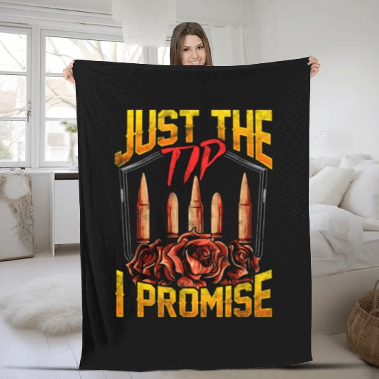 Just The Tip I Promise Bullet Pun Gun Rights Fleece Blankets
