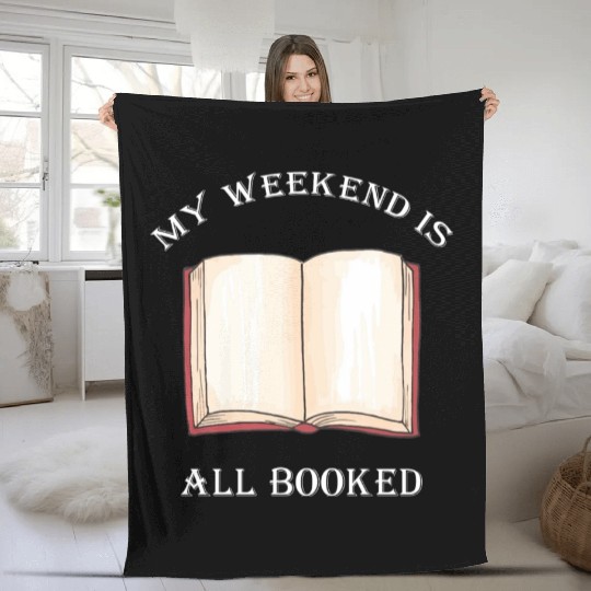 My Weekend Is All Booked Book Lover Bookish Fleece Blankets