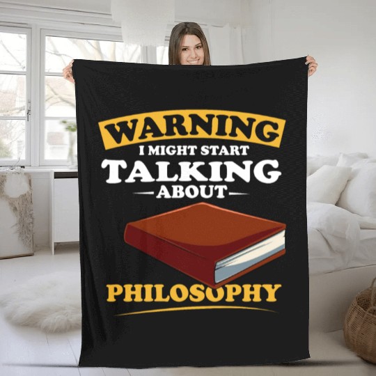 Warning I Might Start Talking About Philosophy Fleece Blankets