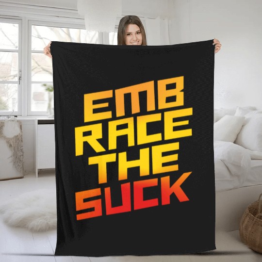 Embrace The Suck 4 Fleece Blankets