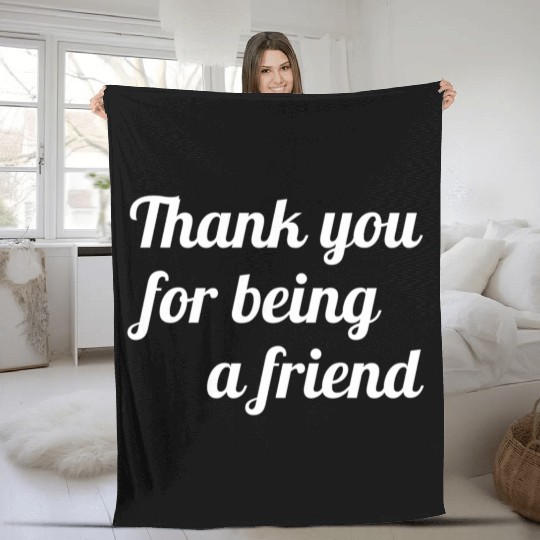 Thank You For Being A Friend Fleece Blankets