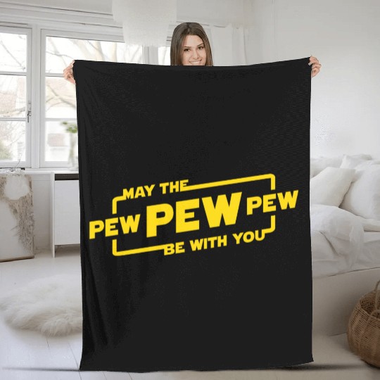 May The Pew Pew Be With You Fleece Blankets