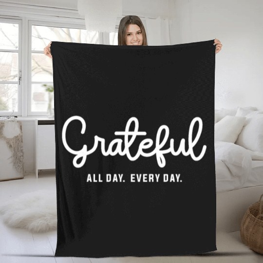 Embrace Gratitude - Grateful All Day Every Day Fleece Blankets