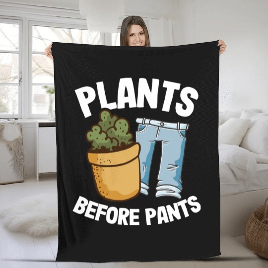 Plants Before Pants Funny Gardener Dad Plant Lover Fleece Blankets