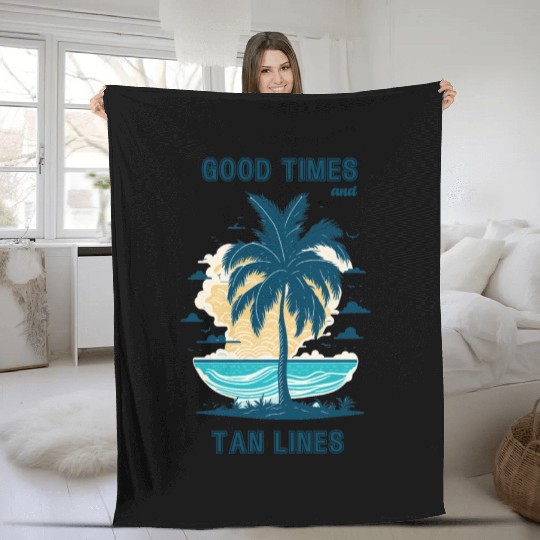 Good times and tan lines. Cool summertime quote. Fleece Blankets
