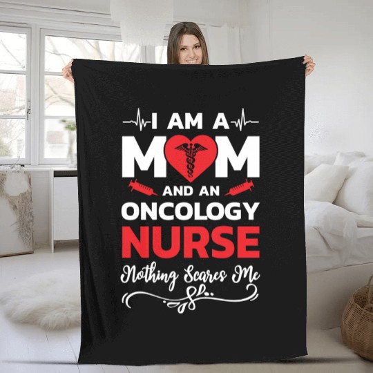 I m A Mom And An Oncology Nurse Nothing Scares Me Fleece Blankets