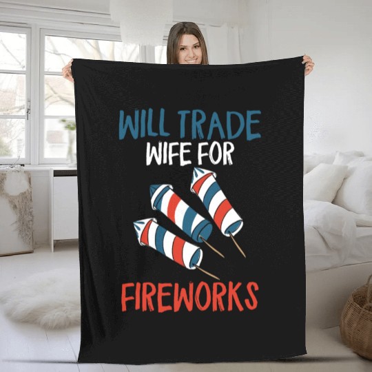 Will Trade Wife For Fireworks Funny 4th Of Julytra Fleece Blankets
