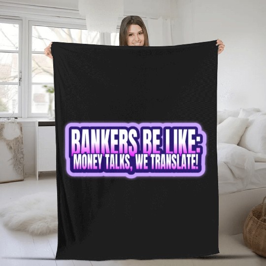 Bankers be like Money talks we translate Fleece Blankets