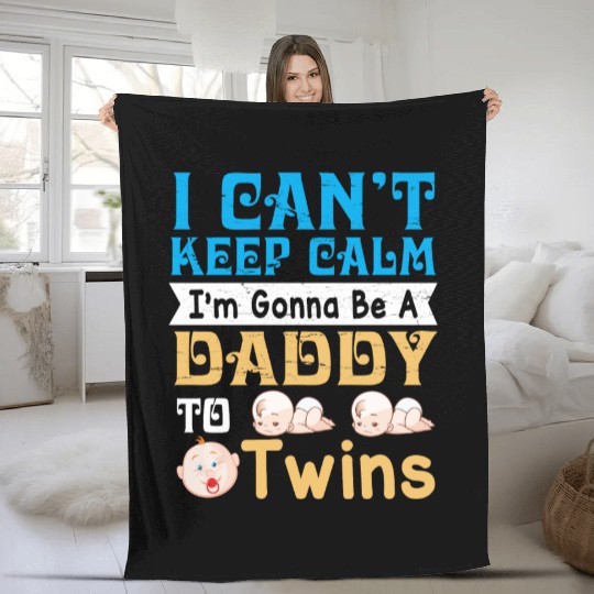 I Can t Keep Calm I m Gonna Be A Daddy To Twins Fleece Blankets
