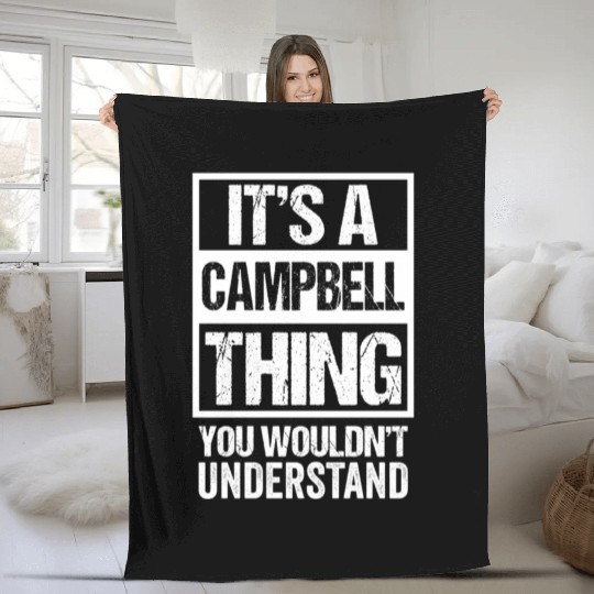 It'S A Campbell Thing You Wouldn'T Understand - Fleece Blankets