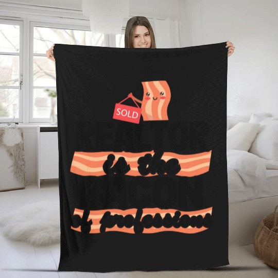 Realtor Is The Bacon Of Professions Real Estate Fleece Blankets