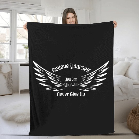 BELIEVE YOURSELF YOU CAN YOU WILL NEVER GIVE UP Fleece Blankets