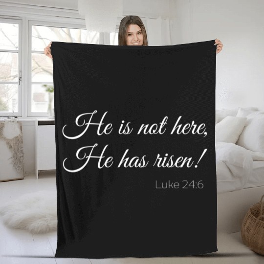 He Is Not Here He Has Risen Bible Verse Luke Scrip Fleece Blankets