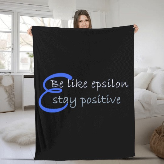 Like Epsilon Stay Positive Funny Math And Calculus Fleece Blankets