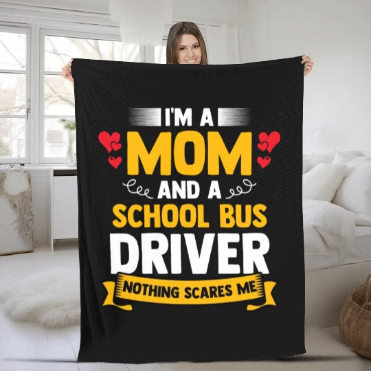 I m A Mom And A School Bus Driver For Student Fleece Blankets